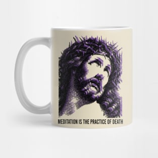 Jesus // meditation is the practice of death Mug